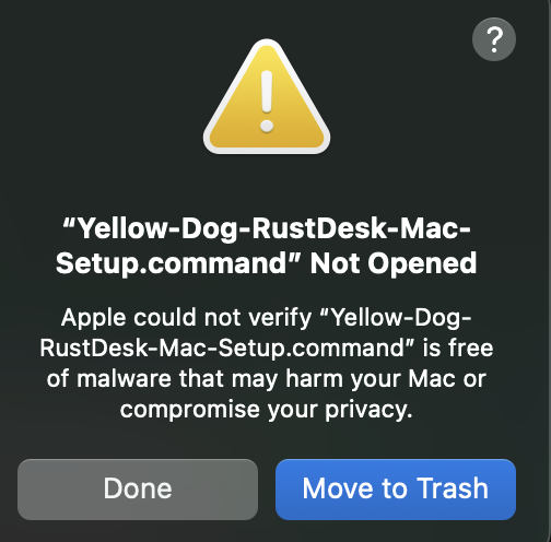 Example macOS warning: Yellow-Dog-RustDesk-Mac-Setup.command Not Opened, with Done and Move to Trash buttons